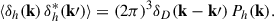 Mathematical equation: $$ \begin{aligned} \langle \delta _h(\mathbf k ) \, \delta _h^*(\mathbf k \prime ) \rangle = (2\pi )^3 \delta _D(\mathbf k - \mathbf k \prime ) \, P_h(\mathbf k ). \end{aligned} $$