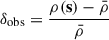 Mathematical equation: $ \delta_{\mathrm{obs}} = \frac{\rho(\mathbf{s}) - \bar{\rho}}{\bar{\rho}} $