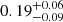 Mathematical equation: $ 0.19^{+0.06}_{-0.09} $