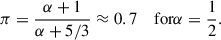 Mathematical equation: $$ \begin{aligned} \pi = \frac{\alpha +1}{\alpha +5/3} \approx {0.7} \quad \text{ for} \alpha =\frac{1}{2}. \end{aligned} $$