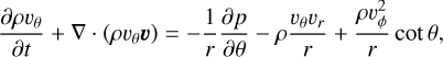 Mathematical equation: \frac{\partial \rho v_\theta}{\partial t} + \nabla \cdot \left( \rho v_\theta \vec{v} \right) = - \frac{1}{r}\frac{\partial p}{\partial \theta } - \rho \frac{v_\theta v_r}{r} + \frac{\rho v_\phi^2}{r} \cot \theta , \\
