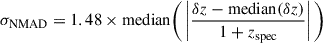 Mathematical equation: $$ \begin{aligned} \sigma _{\mathrm{NMAD}} = 1.48 \times \mathrm{median}\Bigg ( \left| \frac{\delta z - \mathrm{median}(\delta z)}{1+z_{\mathrm{spec}}} \right| \Bigg ) \end{aligned} $$