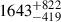$ 1643^{+822}_{-419} $