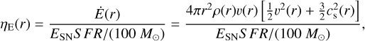 Mathematical equation: \eta_{\rm{E}}(r)&=&\frac{\dot{E}(r)}{E_{\rm{SN}} SFR/(100\ M_{\odot})} = \frac{4\pi r^2\rho(r) v(r) \left[ \frac{1}{2}v^2(r) +\frac{3}{2}c^2_{\rm{s}}(r)\right]}{E_{\rm{SN}} SFR/(100\ M_{\odot})},\nonumber\\