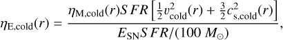 Mathematical equation: \eta_{\rm{E,cold}}(r)=\frac{\eta_{\rm{M,cold}}(r)SFR\left[ \frac{1}{2}v_{\rm{cold}}^2(r) +\frac{3}{2}c^2_{\rm{s,cold}}(r)\right]}{E_{\rm{SN}} SFR/(100\ M_{\odot})} ,