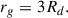 Mathematical equation: $$ \begin{aligned} r_g = 3R_d. \end{aligned} $$
