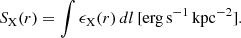 Mathematical equation: $$ \begin{aligned} S_{\rm X}(r)=\int \epsilon _{\rm X}(r) \,dl\,{[\mathrm {erg\, s}^{-1}\, \mathrm {kpc}^{-2}]}. \end{aligned} $$