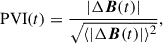 Mathematical equation: $$ \begin{aligned} \mathrm{PVI} (t) = \frac{|\Delta \boldsymbol{B}(t)|}{\sqrt{\langle |\Delta \boldsymbol{B}(t)|\rangle ^2}}, \end{aligned} $$