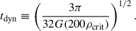 Mathematical equation: $$ \begin{aligned} t_{\rm dyn}\equiv \left(\frac{3\pi }{32G(200 \rho _{\rm crit})}\right)^{1/2}. \end{aligned} $$