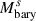 Mathematical equation: $ M_{\mathrm{bary}}^{s} $