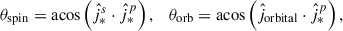 Mathematical equation: $$ \begin{aligned} \theta _{\rm spin} = \mathrm{acos} \left(\hat{j}_{*}^{s} \cdot \hat{j}_{*}^{p}\right), \quad \theta _{\rm orb} = \mathrm{acos} \left(\hat{j}_{\rm orbital} \cdot \hat{j}_{*}^{p}\right), \end{aligned} $$