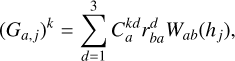 Mathematical equation: (G_{a,j})^k = \sum_{d=1}^{3} C^{kd}_a r_{ba}^d W_{ab}(h_j),