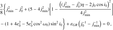 Mathematical equation: $\[\begin{aligned}& \frac{3}{8}\left\{j_{\min }^2-j_0^2+\left(5-4 j_{\min }^2\right)\left[1-\frac{\left(\left(j_{\min }^2-j_0^2\right) \eta-2 j_0 ~\cos~ i_0\right)^2}{4 j_{\min }^2}\right]\right. \\& \left.-\left(1+4 e_0^2-5 e_0^2 ~\cos ^2 \omega_0\right) ~\sin ^2 i_0\right\}+\varepsilon_{G R}\left(j_0^{-1}-j_{\min }^{-1}\right)=0,\end{aligned}\]$