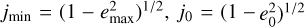 Mathematical equation: $\[j_{\text {min }}=\left(1-e_{\text {max}}^{2}\right)^{1 / 2}, ~j_{0}=(1- \left.e_{0}^{2}\right)^{1 / 2}\]$