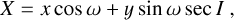 Mathematical equation: $\[X=x ~\cos~ \omega+y ~\sin~ \omega \sec I,\]$