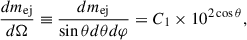 Mathematical equation: $$ \begin{aligned} \frac{dm_\mathrm{ej} }{d\Omega } \equiv \frac{dm_\mathrm{ej} }{\sin \theta d\theta d \varphi } = C_1 \times 10^{2 \cos \theta }, \end{aligned} $$