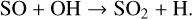 Mathematical equation: $\[\mathrm{SO}+\mathrm{OH} \rightarrow \mathrm{SO}_2+\mathrm{H}.\]$