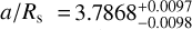 Mathematical equation: $a/{R_s} = 3.7868_{ - 0.0098}^{ + 0.0097}$