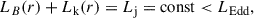 Mathematical equation: $$ \begin{aligned} L_B(r)+L_\mathrm{k} (r) = L_\mathrm{j} =\mathrm{const} < L_\mathrm{Edd} , \end{aligned} $$