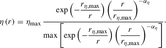 Mathematical equation: $$ \begin{aligned} \eta \,(r) = \eta _{\mathrm{max} }\,\frac{ \exp \left(-\dfrac{r_{\eta ,\mathrm{max} }}{r} \right) \left( \dfrac{r}{r_{\eta ,\mathrm{max} }} \right)^{-\alpha _\eta } }{ \mathrm{max} \left[ \exp \left(-\dfrac{r_{\eta ,\mathrm{max} }}{r} \right) \left( \dfrac{r}{r_{\eta ,\mathrm{max} }} \right)^{-\alpha _\eta } \right] }\cdot \end{aligned} $$