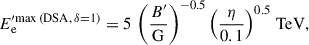 Mathematical equation: $$ \begin{aligned} E_\mathrm{e} ^{\prime \mathrm {max\,(DSA,}\, \delta = 1) }& = 5\,\left(\frac{B^{\prime }}{\mathrm{G} }\right)^{-0.5}\left(\frac{\eta }{0.1}\right)^{0.5}\,\mathrm{TeV} ,\end{aligned} $$