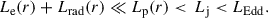 Mathematical equation: $$ \begin{aligned} L_\mathrm{e} (r)+L_\mathrm{rad} (r)\ll L_\mathrm{p} (r)<\,L_\mathrm{j} < L_\mathrm{Edd} . \end{aligned} $$