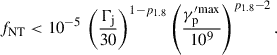 Mathematical equation: $$ \begin{aligned} f_\mathrm{NT} < 10^{-5} \, \left(\frac{\Gamma _\mathrm{j} }{30}\right)^{1-p_{1.8}}\left(\frac{\gamma _\mathrm{p} ^{\prime \mathrm{max} }}{10^9}\right)^{p_{1.8}-2}. \end{aligned} $$