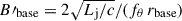Mathematical equation: $ B\prime_{\mathrm{base}} = 2\sqrt{L_{\mathrm{j}}/c}/(f_\theta\,r_{\mathrm{base}}) $