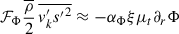 Mathematical equation: $$ \begin{aligned} \mathcal{F} _{\rm \Phi }&\frac{\overline{\rho }}{2}\,\overline{v^{\prime }_ks{^{\prime }}^2} \approx -\alpha _\Phi \xi \mu _t \partial _r\Phi \end{aligned} $$