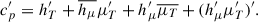 Mathematical equation: $$ \begin{aligned} c_p^{\prime }&= h_T^{\prime } + \overline{h_\mu }\mu _T^{\prime } + h_\mu ^{\prime } \overline{\mu _T} + (h_\mu ^{\prime } \mu _T^{\prime })^{\prime }. \end{aligned} $$