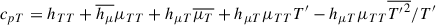 Mathematical equation: $$ \begin{aligned} c_{pT} = h_{TT} + \overline{h_\mu }\mu _{TT} + h_{\mu T} \overline{\mu _T} + h_{\mu T} \mu _{T T} T^{\prime } - h_{\mu T} \mu _{T T} \overline{T{^{\prime }}^2}/T^{\prime } \end{aligned} $$