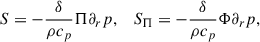 Mathematical equation: $$ \begin{aligned} S&= - \frac{\delta }{\rho c_p}\mathrm{\Pi } \partial _r p,&S_{\rm \Pi }&= - \frac{\delta }{\rho c_p}\mathrm {\Phi } \partial _r p,\end{aligned} $$