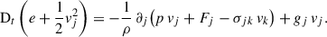 Mathematical equation: $$ \begin{aligned} \mathrm{D}_t\left(e + \frac{1}{2}v_j^2\right)&= -\frac{1}{\rho }\,\partial _j\bigl (p\,v_j + F_j - \sigma _{jk}\,v_k\bigr )+ g_j\,v_j. \end{aligned} $$