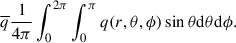 Mathematical equation: $$ \begin{aligned} \overline{q} \frac{1}{4\pi }\int _0^{2\pi }\int _0^{\pi } q(r,\theta ,\phi ) \sin \theta \mathrm{d}\theta \mathrm{d} \phi . \end{aligned} $$