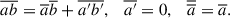 Mathematical equation: $$ \begin{aligned} \overline{ab} = \overline{a} \overline{b} + \overline{a^{\prime }b^{\prime }},\quad \overline{a^{\prime }} =0,\quad \overline{\overline{a}} = \overline{a} . \end{aligned} $$