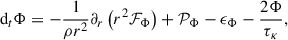 Mathematical equation: $$ \begin{aligned} \mathrm{d}_t\mathrm{\Phi }&=-\frac{1}{\rho r^2}\partial _r\left(r^2\mathcal{F} _{\rm \Phi }\right)+\mathcal{P} _{\rm \Phi } - \epsilon _{\Phi }- \frac{2\Phi }{\tau _\kappa },\end{aligned} $$