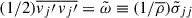 Mathematical equation: $ (1/2)\overline{v_j\prime\,v_j\prime} =\tilde{\omega} \equiv (1/\overline\rho) \tilde{\sigma}_{jj} $