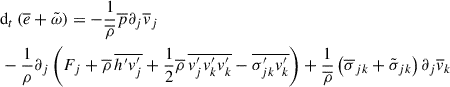 Mathematical equation: $$ \begin{aligned}&\mathrm{d}_t\left( \overline{e} + \tilde{\omega }\right) = - \frac{1}{\overline{\rho }} \overline{p}\partial _j\overline{v}_j\nonumber \\&-\frac{1}{\rho }\partial _j\left(F_j + \overline{\rho }\,\overline{h^{\prime } v_j^{\prime }}+\frac{1}{2}\overline{\rho }\,\overline{v_j^{\prime } v_k^{\prime } v_k^{\prime }}-\overline{\sigma ^{\prime }_{jk} v_k^{\prime }}\right) + \frac{1}{\overline{\rho }}\left( \overline{\sigma }_{jk} + \tilde{\sigma }_{jk}\right)\partial _j\overline{v}_k \end{aligned} $$