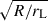 Mathematical equation: $ \sqrt {R/{r_{\mathrm{L}}}} $