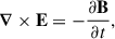 Mathematical equation: $$ \begin{aligned} {\boldsymbol{\nabla }} \times \mathbf E&= - \frac{\partial \mathbf{B }}{\partial t}, \end{aligned} $$