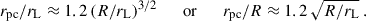 Mathematical equation: $$ \begin{aligned} r_{\rm pc}/{r_{\rm L}} \approx 1.2 \, (R/{r_{\rm L}})^{3/2} \qquad \mathrm{or} \qquad r_{\rm pc}/R \approx 1.2 \, \sqrt{R/{r_{\rm L}}} \ . \end{aligned} $$