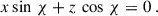 Mathematical equation: $$ \begin{aligned} x \sin \, \chi + z \, \cos \, \chi = 0 \ . \end{aligned} $$