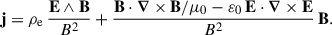 Mathematical equation: $$ \begin{aligned} \mathbf j = \rho _{\rm e} \, \frac{\mathbf{E }\wedge \mathbf{B }}{B^2} + \frac{\mathbf{B } \cdot {\boldsymbol{\nabla }} \times \mathbf{B } / \mu _0 - \varepsilon _0 \, \mathbf{E } \cdot {\boldsymbol{\nabla }} \times \mathbf{E }}{B^2} \, \mathbf B . \end{aligned} $$