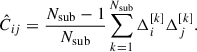 Mathematical equation: $$ \begin{aligned} \hat{C}_{ij} = \frac{N_\mathrm{sub} -1}{N_\mathrm{sub} } \sum _{k = 1}^{N_\mathrm{sub} } \Delta _i^{[k]}\Delta _j^{[k]}. \end{aligned} $$