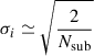 Mathematical equation: $ \sigma_i\simeq\sqrt{\frac{2}{N_{\mathrm{sub}}}} $