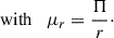 Mathematical equation: $$ \begin{aligned} \mathrm{with} \quad \mu _{r}&= \frac{\Pi }{r}\cdot \end{aligned} $$