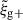 Mathematical equation: $ \tilde{\xi}_{\mathrm{g+}} $