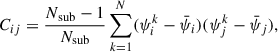 Mathematical equation: $$ \begin{aligned} C_{ij} = \frac{N_\mathrm{sub} -1}{N_\mathrm{sub} } \sum _{k = 1}^N (\psi _i^k - \bar{\psi }_i)(\psi _j^k - \bar{\psi }_j), \end{aligned} $$