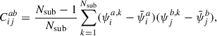 Mathematical equation: $$ \begin{aligned} C_{ij}^{ab} = \frac{N_\mathrm{sub} -1}{N_\mathrm{sub} } \sum _{k = 1}^{N_\mathrm{sub} } (\psi _i^{a,k} - \bar{\psi }_i^a)(\psi _j^{b,k} - \bar{\psi }_j^b), \end{aligned} $$