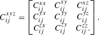Mathematical equation: $$ \begin{aligned} C_{ij}^{xyz} = \begin{bmatrix} C_{ij}^{xx}&C_{ij}^{xy}&C_{ij}^{xz}\\ C_{ij}^{yx}&C_{ij}^{yy}&C_{ij}^{yz}\\ C_{ij}^{zx}&C_{ij}^{zy}&C_{ij}^{zz}. \end{bmatrix}. \end{aligned} $$